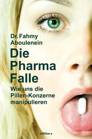 Buchcover Die Pharma-Falle | Fahmy Aboulenein | EAN 9783990011744 | ISBN 3-99001-174-X | ISBN 978-3-99001-174-4
