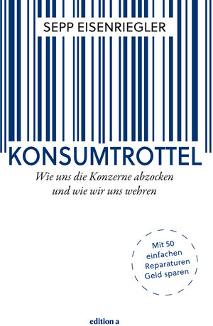 Buchcover Konsumtrottel | Sepp Eisenriegler | EAN 9783990011836 | ISBN 3-99001-183-9 | ISBN 978-3-99001-183-6