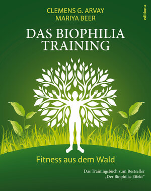 Buchcover Das Biophilia-Training | Clemens G. Arvay | EAN 9783990011843 | ISBN 3-99001-184-7 | ISBN 978-3-99001-184-3