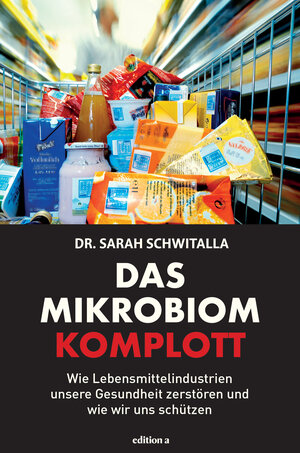Buchcover Das Mikrobiom-Komplott | Sarah Schwitalla | EAN 9783990012949 | ISBN 3-99001-294-0 | ISBN 978-3-99001-294-9