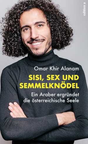 Buchcover Sisi, Sex und Semmelknödel | Omar Khir Alanam | EAN 9783990013823 | ISBN 3-99001-382-3 | ISBN 978-3-99001-382-3