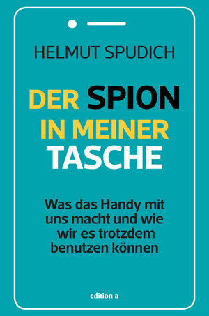 Buchcover Der Spion in meiner Tasche | Helmut Spudich | EAN 9783990013861 | ISBN 3-99001-386-6 | ISBN 978-3-99001-386-1