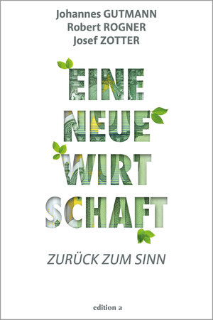 Buchcover Eine neue Wirtschaft | Johannes Gutmann | EAN 9783990014202 | ISBN 3-99001-420-X | ISBN 978-3-99001-420-2