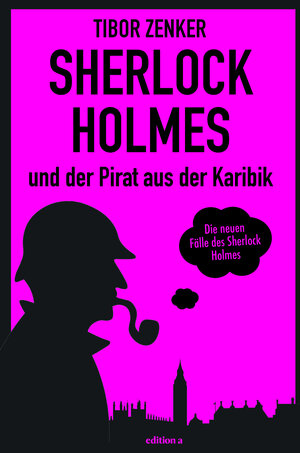 Buchcover Sherlock Holmes und der Pirat aus der Karibik | Tibor Zenker | EAN 9783990015056 | ISBN 3-99001-505-2 | ISBN 978-3-99001-505-6