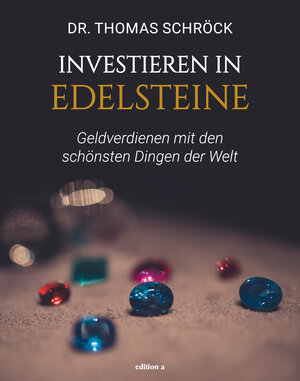Buchcover Investieren in Edelsteine | Thomas Schröck | EAN 9783990015186 | ISBN 3-99001-518-4 | ISBN 978-3-99001-518-6