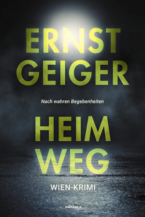 Buchcover Heimweg | Ernst Geiger | EAN 9783990015414 | ISBN 3-99001-541-9 | ISBN 978-3-99001-541-4