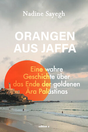 Buchcover Orangen aus Jaffa | Nadine Sayegh | EAN 9783990015544 | ISBN 3-99001-554-0 | ISBN 978-3-99001-554-4