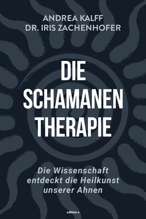Buchcover Die Schamanen-Therapie | Iris Zachenhofer | EAN 9783990015568 | ISBN 3-99001-556-7 | ISBN 978-3-99001-556-8