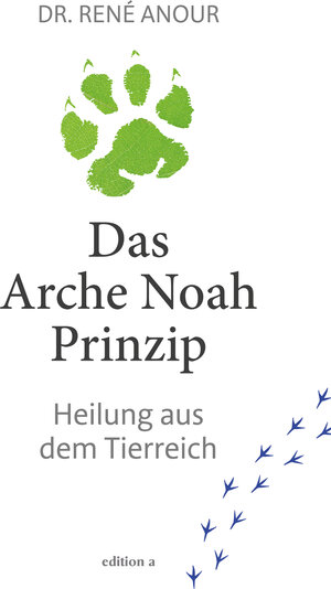 Buchcover Das Arche Noah-Prinzip | René Anour | EAN 9783990015650 | ISBN 3-99001-565-6 | ISBN 978-3-99001-565-0