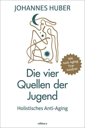 Buchcover Die vier Quellen der Jugend | Johannes Huber | EAN 9783990015711 | ISBN 3-99001-571-0 | ISBN 978-3-99001-571-1