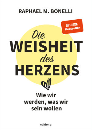 Buchcover Die Weisheit des Herzens | Raphael Bonelli | EAN 9783990016770 | ISBN 3-99001-677-6 | ISBN 978-3-99001-677-0
