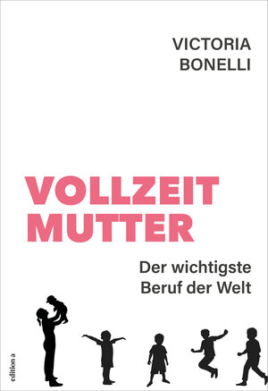 Buchcover Vollzeitmutter | Victoria Bonelli | EAN 9783990016794 | ISBN 3-99001-679-2 | ISBN 978-3-99001-679-4