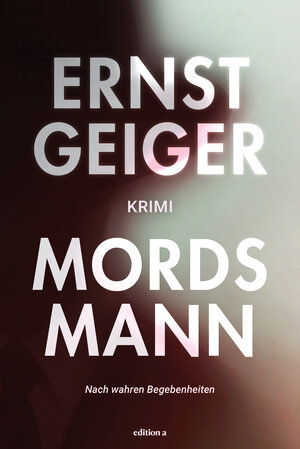 Buchcover Mordsmann | Ernst Geiger | EAN 9783990017180 | ISBN 3-99001-718-7 | ISBN 978-3-99001-718-0