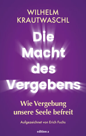 Buchcover Die Macht des Vergebens | Wilhelm Krautwaschl | EAN 9783990018088 | ISBN 3-99001-808-6 | ISBN 978-3-99001-808-8