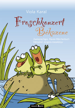 Buchcover Froschkonzert - Békazene | Viola Karal | EAN 9783990030684 | ISBN 3-99003-068-X | ISBN 978-3-99003-068-4