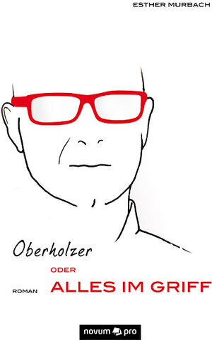 Buchcover Oberholzer oder Alles im Griff | Esther Murbach | EAN 9783990031148 | ISBN 3-99003-114-7 | ISBN 978-3-99003-114-8