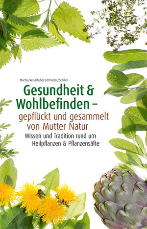 Buchcover Gesundheit & Wohlbefinden - gepflückt und gesammelt von Mutter Natur | Britta Macho | EAN 9783990035092 | ISBN 3-99003-509-6 | ISBN 978-3-99003-509-2