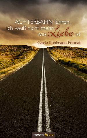 Buchcover Achterbahn fahren, ich weiß nicht mehr was Liebe ist | Gisela Kuhlmann-Poodat | EAN 9783990038796 | ISBN 3-99003-879-6 | ISBN 978-3-99003-879-6