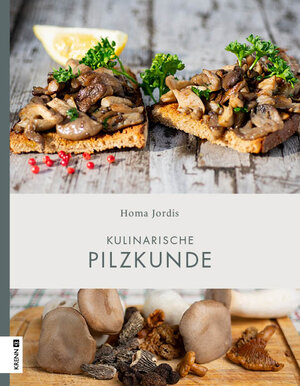 Buchcover Kulinarische Pilzkunde | Homa Jordis | EAN 9783990052815 | ISBN 3-99005-281-0 | ISBN 978-3-99005-281-5