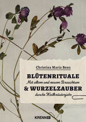 Buchcover Blütenrituale & Wurzelzauber | Christina Maria Benz | EAN 9783990052877 | ISBN 3-99005-287-X | ISBN 978-3-99005-287-7