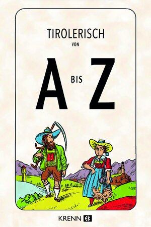 Buchcover Tirolerisch von A bis Z  | EAN 9783990053126 | ISBN 3-99005-312-4 | ISBN 978-3-99005-312-6