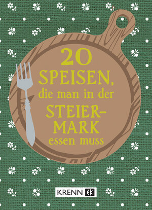 Buchcover 20 Speisen, die man in der Steiermark essen muss  | EAN 9783990053232 | ISBN 3-99005-323-X | ISBN 978-3-99005-323-2