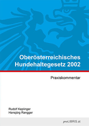 Buchcover Oberösterreichisches Hundehaltegesetz 2002 | Rudolf Keplinger | EAN 9783990089316 | ISBN 3-99008-931-5 | ISBN 978-3-99008-931-6
