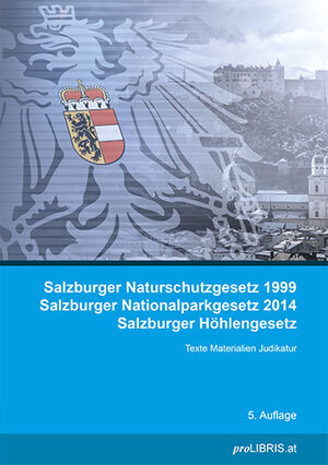 Buchcover Salzburger Naturschutzgesetz 1999 / Salzburger Nationalparkgesetz 2014 / Salzburger Höhlengesetz  | EAN 9783990089996 | ISBN 3-99008-999-4 | ISBN 978-3-99008-999-6