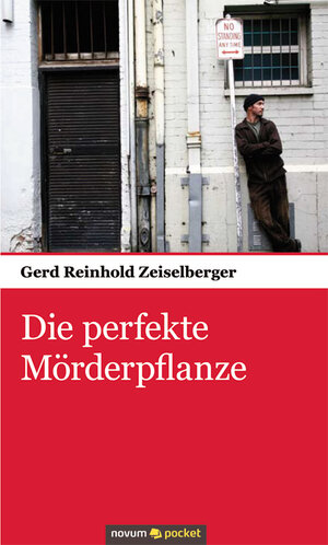 Buchcover Die perfekte Mörderpflanze | Gerd Reinhold Zeiselberger | EAN 9783990100585 | ISBN 3-99010-058-0 | ISBN 978-3-99010-058-5