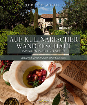 Buchcover Auf kulinarischer Wanderschaft zwischen Paris und Neapel | Lorenzo Morelli | EAN 9783990110645 | ISBN 3-99011-064-0 | ISBN 978-3-99011-064-5