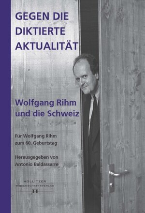 Buchcover Gegen die diktierte Aktualität. Wolfgang Rihm und die Schweiz  | EAN 9783990120828 | ISBN 3-99012-082-4 | ISBN 978-3-99012-082-8