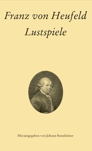 Buchcover Franz von Heufeld: Lustspiele | Franz von Heufeld | EAN 9783990121306 | ISBN 3-99012-130-8 | ISBN 978-3-99012-130-6