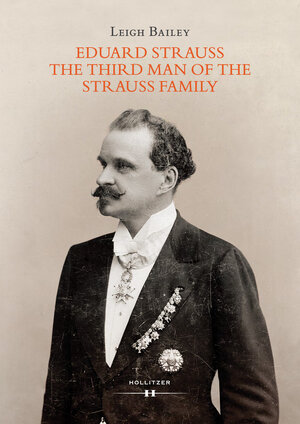 Buchcover Eduard Strauss - The Third Man of the Strauss Family | Leigh Bailey | EAN 9783990123560 | ISBN 3-99012-356-4 | ISBN 978-3-99012-356-0