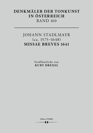 Buchcover Johann Stadlmayr (ca. 1575–1648): Missae breves 1641 | Kurt Drexel | EAN 9783990124314 | ISBN 3-99012-431-5 | ISBN 978-3-99012-431-4