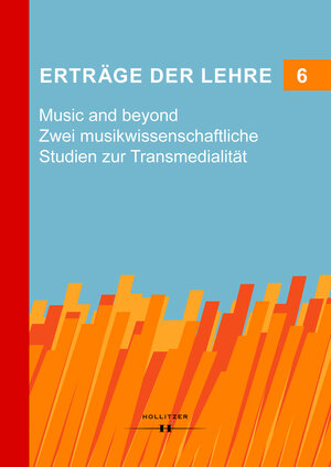 Buchcover Erträge der Lehre 6 Music and beyond | Milena Amann | EAN 9783990124376 | ISBN 3-99012-437-4 | ISBN 978-3-99012-437-6