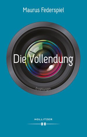 Buchcover Die Vollendung | Maurus Federspiel | EAN 9783990125274 | ISBN 3-99012-527-3 | ISBN 978-3-99012-527-4