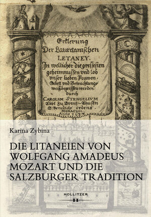 Buchcover Die Litaneien von Wolfgang Amadeus Mozart und die Salzburger Tradition | Karina Zybina | EAN 9783990126059 | ISBN 3-99012-605-9 | ISBN 978-3-99012-605-9