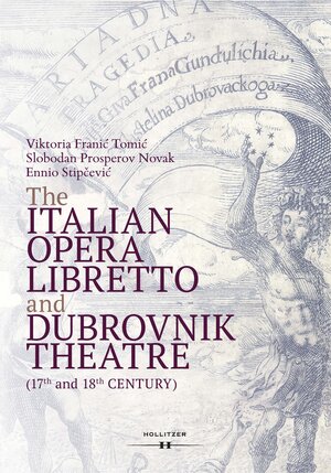 Buchcover The Italian Opera Libretto and Dubrovnik Theatre (17th and 18th Century) | Viktoria Franic Tomic | EAN 9783990127988 | ISBN 3-99012-798-5 | ISBN 978-3-99012-798-8