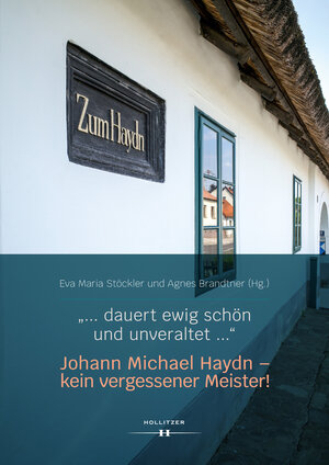 Buchcover "… dauert ewig schön und unveraltet …" Johann Michael Haydn – kein vergessener Meister!  | EAN 9783990128473 | ISBN 3-99012-847-7 | ISBN 978-3-99012-847-3