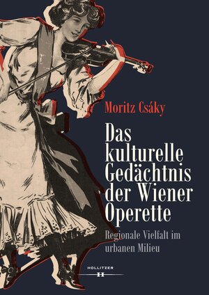 Buchcover Das kulturelle Gedächtnis der Wiener Operette | Moritz Csáky | EAN 9783990129500 | ISBN 3-99012-950-3 | ISBN 978-3-99012-950-0