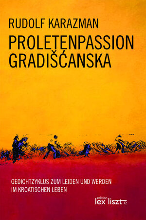 Buchcover Proletenpassion Gradišćanska | Rudolf Karazman | EAN 9783990162613 | ISBN 3-99016-261-6 | ISBN 978-3-99016-261-3