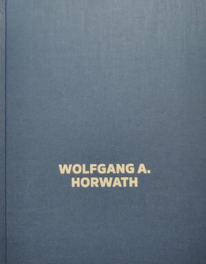 Buchcover Wolfgang A. Horwath | Wolfgang Horwath | EAN 9783990162651 | ISBN 3-99016-265-9 | ISBN 978-3-99016-265-1