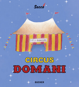 Buchcover Circus Domani | Wolfram Secco | EAN 9783990180471 | ISBN 3-99018-047-9 | ISBN 978-3-99018-047-1