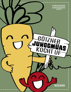 Buchcover Götzner Junggmüas kocht uf  | EAN 9783990185148 | ISBN 3-99018-514-4 | ISBN 978-3-99018-514-8