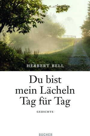 Buchcover Du bist mein Lächeln Tag für Tag | Herbert Bell | EAN 9783990185384 | ISBN 3-99018-538-1 | ISBN 978-3-99018-538-4