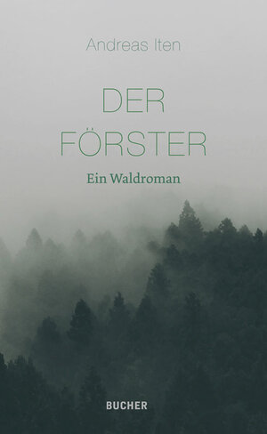 Buchcover Der Förster | Andreas Iten | EAN 9783990185476 | ISBN 3-99018-547-0 | ISBN 978-3-99018-547-6