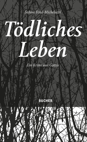 Buchcover Tödliches Leben | Sabine Fend-Micheluzzi | EAN 9783990186633 | ISBN 3-99018-663-9 | ISBN 978-3-99018-663-3