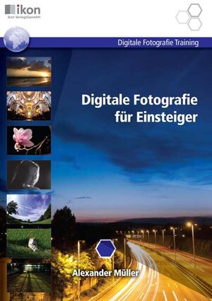 Buchcover DIGITALE FOTOGRAFIE FÜR EINSTEIGER s/w | Alexander Müller | EAN 9783990230763 | ISBN 3-99023-076-X | ISBN 978-3-99023-076-3