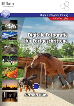 Buchcover Digitale Fotografie für Fortgeschrittene 4-farbig | Alexander Müller | EAN 9783990231630 | ISBN 3-99023-163-4 | ISBN 978-3-99023-163-0