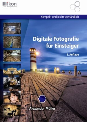 Buchcover Digitale Fotografie für Einsteiger 17x24 cm 4-färbig | Alexander Müller | EAN 9783990235218 | ISBN 3-99023-521-4 | ISBN 978-3-99023-521-8